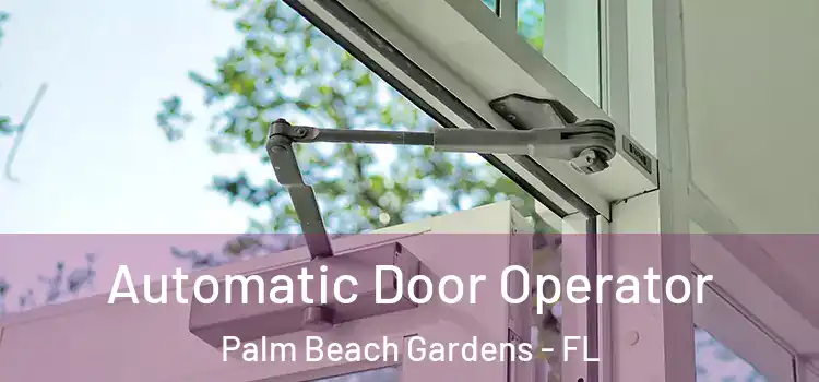  Automatic Door Operator Palm Beach Gardens - FL