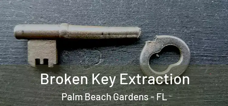  Broken Key Extraction Palm Beach Gardens - FL