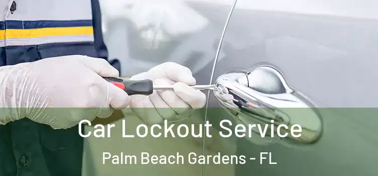 Car Lockout Service Palm Beach Gardens - FL