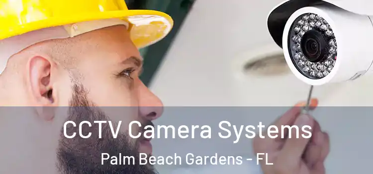  CCTV Camera Systems Palm Beach Gardens - FL