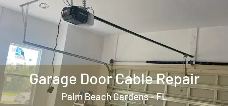  Garage Door Cable Repair Palm Beach Gardens - FL