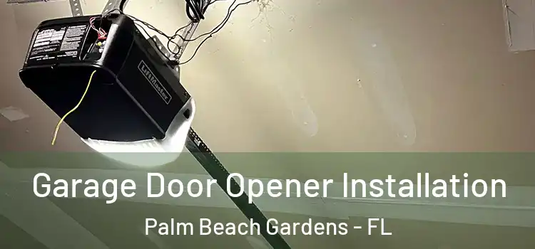  Garage Door Opener Installation Palm Beach Gardens - FL