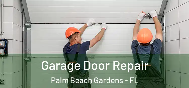 Garage Door Repair Palm Beach Gardens - FL