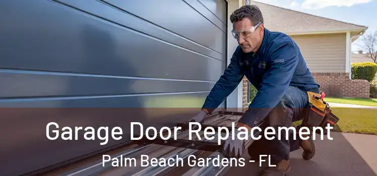  Garage Door Replacement Palm Beach Gardens - FL