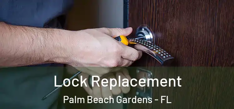  Lock Replacement Palm Beach Gardens - FL