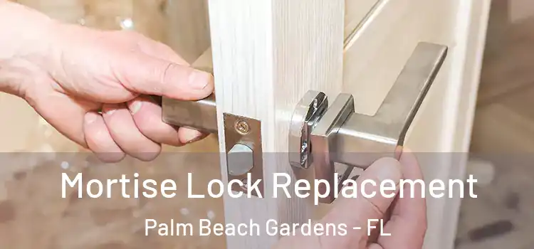 Mortise Lock Replacement Palm Beach Gardens - FL