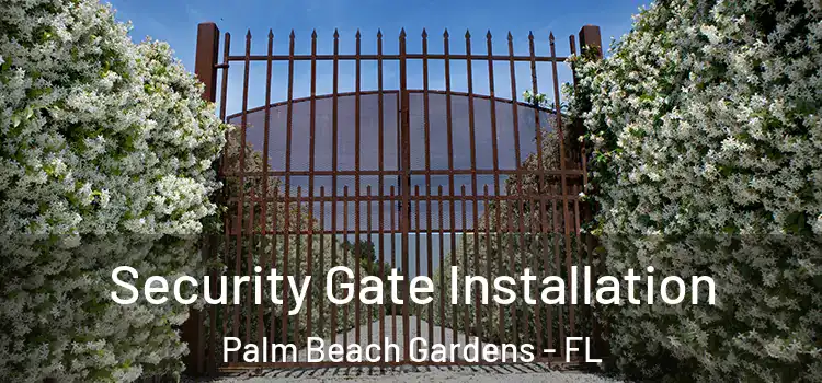  Security Gate Installation Palm Beach Gardens - FL