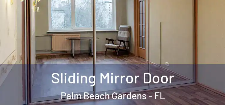  Sliding Mirror Door Palm Beach Gardens - FL
